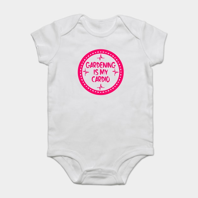 Gardening Is My Cardio Baby Bodysuit by colorsplash